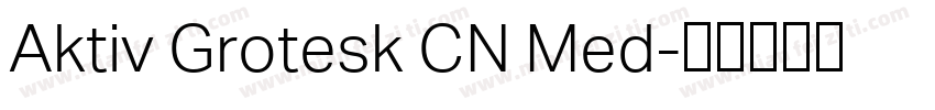 Aktiv Grotesk CN Med字体转换